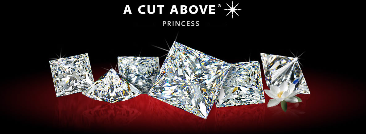 A CUT ABOVE Princess Diamonds